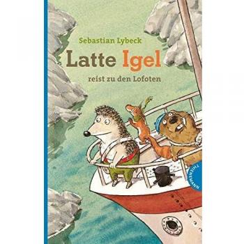 Latte Igel 2: Latte Igel reist zu den Lofoten: Der Kinderbuch-Klassiker in Serie