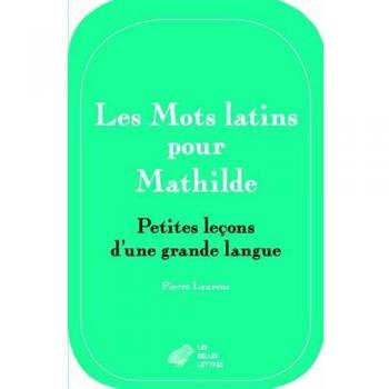 Les Mots latins pour Mathilde: Petites leçons
