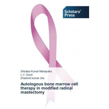 Mahapatra, Sribatsa Kumar: Autologous bone marrow cell therapy in modified radical mastectomy