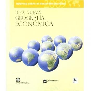 Informe sobre el desarrollo mundial 2009: Una nueva geografía económica (Tapa blanda).