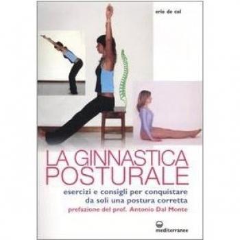 Ginnastica posturale. Esercizi e consigli per conquistare una postura corretta