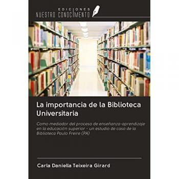 La importancia de la Biblioteca Universitaria: Como mediador del proceso de enseñanza-aprendizaje en la educación superior