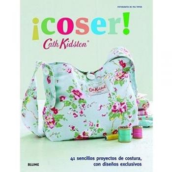 Cath Kidston. ­coser!: 41 sencillos proyectos de costura, con diseños exclusivos