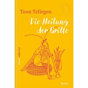 Die Heilung der Grille (Die fabelhafte Tierwelt von Toon Tellegen)