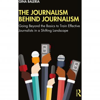 The Journalism Behind Journalism: Going Beyond the Basics to Train Effective Journalists in a Shifting Landscape