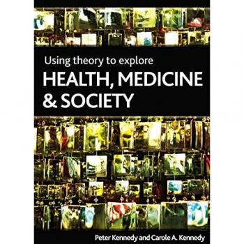 Using theory to explore health, medicine and society