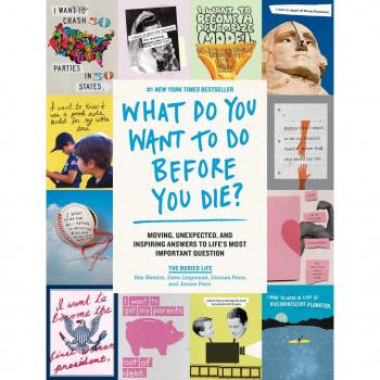 What Do You Want to Do Before You Die Moving Unexpected and Inspiring Answers to Lifes Most Important Question by The Buried Life & Dave Lingwood & Ben N