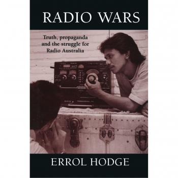Radio Wars: Truth, Propaganda and the Struggle for Radio Australia