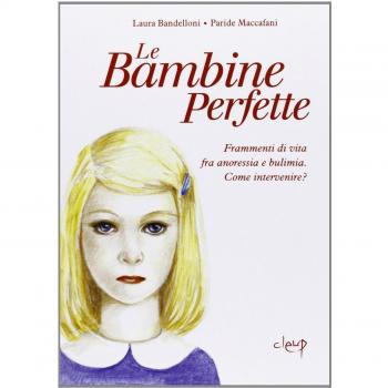 Le bambine perfette. Frammenti di vita tra anoressia e bulimia. Come intervenire?