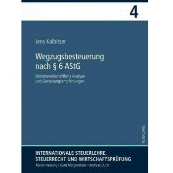 Wegzugsbesteuerung nach § 6 AStG: Betriebswirtschaftliche Analyse und Gestaltungsempfehlungen