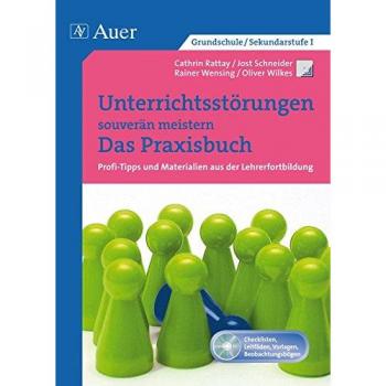 Unterrichtsstörungen souverän meistern. Das Praxisbuch: Profi-Tipps und Materialien aus der Lehrerfortbildung, ein Praxisbuch