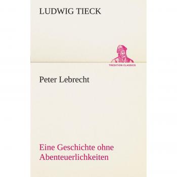 Peter Lebrecht: Eine Geschichte ohne Abenteuerlichkeiten