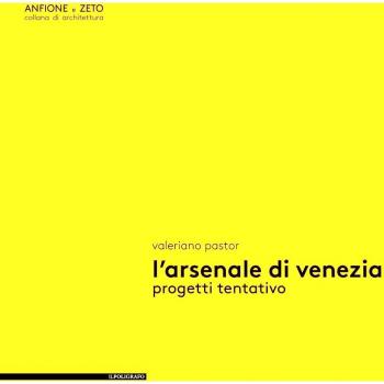 L'Arsenale di Venezia. Progetti tentativo