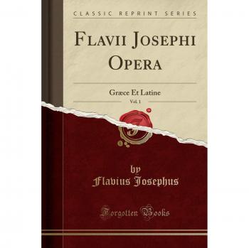 Flavii Josephi Opera, Vol. 1: Græce Et Latine