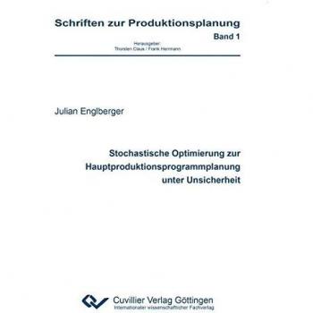 Stochastische Optimierung zur Hauptproduktionsprogrammplanung unter Unsicherheit (Schriften zur Produktionsplanung)