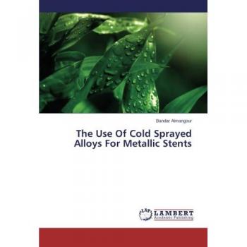 The Use Of Cold Sprayed Alloys For Metallic Stents