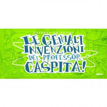 Le geniali invenzioni del professor Caspita!