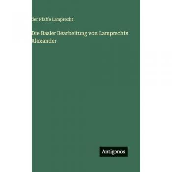 Die Basler Bearbeitung von Lamprechts Alexander