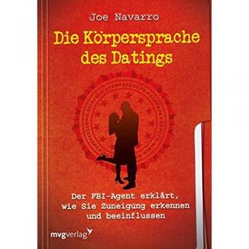 Die Körpersprache des Datings: Der FBI-Agent erklärt, wie Sie Zuneigung erkennen und beeinflussen