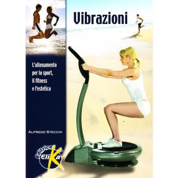 Vibrazioni. L'allenamento per lo sport, il fitness e l'estetica