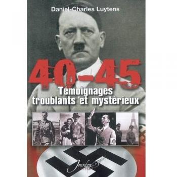 40-45 : Témoignages Troublants et Mystérieux
