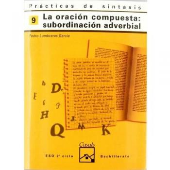 Prácticas de sintaxis 9. La oración compuesta: subordinación adverbial.
