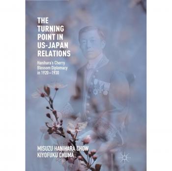 The Turning Point in US-Japan Relations: Hanihara’s Cherry Blossom Diplomacy in 1920-1930