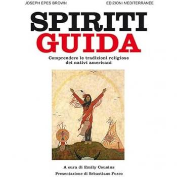 Spiriti guida. Comprendere le tradizioni religiose dei nativi ame...
