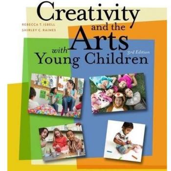 Creativity and the Arts with Young Children by Isbell, Rebecca, Raines, Shirley
