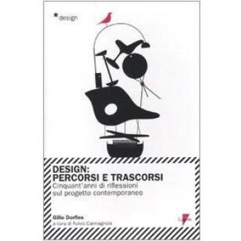 Design. Percorsi e trascorsi. Cnquant'anni di riflessioni sul progetto contemporaneo