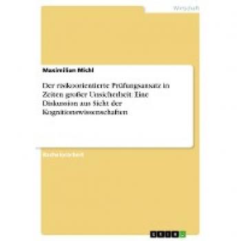 Der risikoorientierte Prüfungsansatz in Zeiten großer Unsicherheit: Eine Diskussion aus Sicht der Kognitionswissenschaften