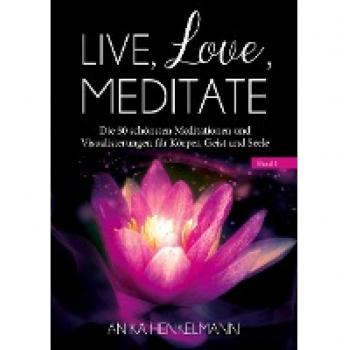 Henkelmann, Anika: Live, Love, Meditate (Band 1)