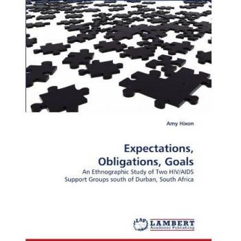 Expectations, Obligations, Goals: An Ethnographic Study of Two HIV/AIDS Support Groups south of Durban, South Africa