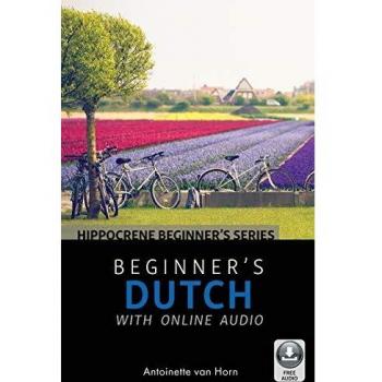 Beginners Dutch with Online Audio by Antoinette van Horn