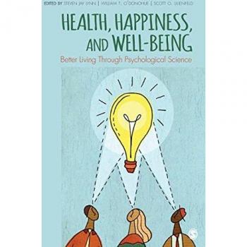 Health, Happiness, and Well-Being: Better Living Through Psychological Science
