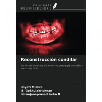 Reconstrucción condilar: Un estudio detallado de anatomía, patología, abordaje y reconstrucción