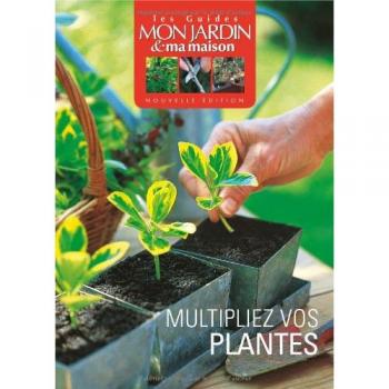 Multipliez vos plantes