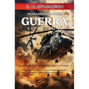 Pensamientos sobre Guerra Espiritual de C.H. Spurgeon: Victoria y descanso en nuestras luchas espirituales