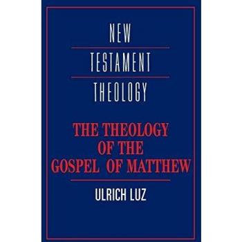 The Theology of the Gospel of Matthew (New Testament Theology)