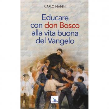 Educare con don Bosco alla vita buona del Vangelo