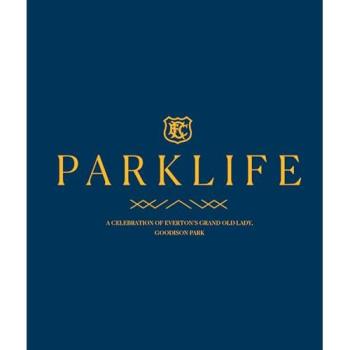 PARKLIFE : Everton FC at Goodison Park, 1892-2025