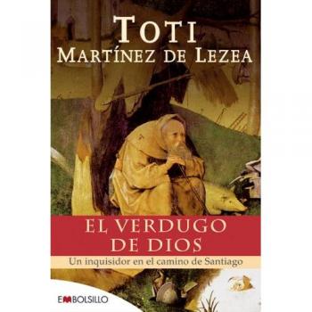 El verdugo de dios: Un inquisidor en el camino de Santiago. (EMBOLSILLO)
