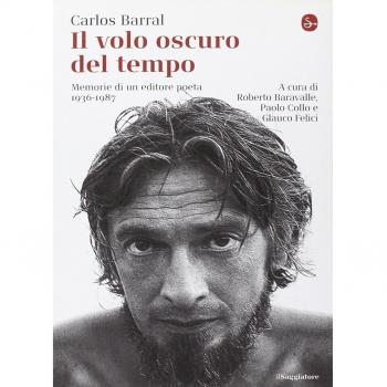 Il volo oscuro del tempo. Memorie di un editore poeta. 1936-1987
