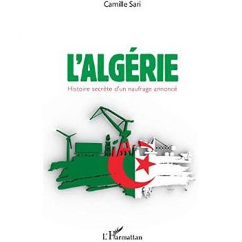 L'Algérie. Histoire secrète d'un naufrage annoncé