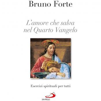 L' amore che salva nel quarto Vangelo. Esercizi spirituali per tutti