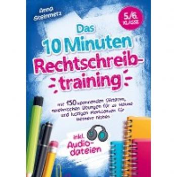 Das 10 Minuten Rechtschreibtraining inkl. Audiodateien 5./6. Klasse -