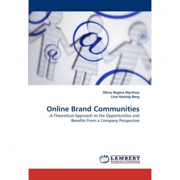 Online Brand Communities: -A Theoretical Approach to the Opportunities and Benefits From a Company Perspective