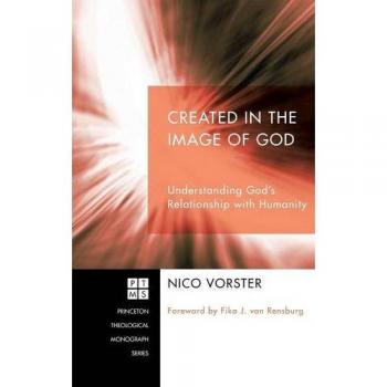 Created in the Image of God: Understanding God's Relationship with Humanity (Princeton Theological Monograph, Band 173)