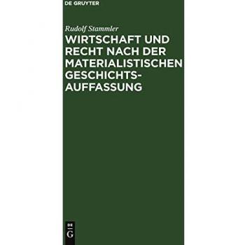 Wirtschaft und Recht nach der materialistischen Geschichtsauffassung: Eine sozialphilosophische Untersuchung