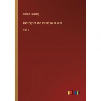 History of the Peninsular War: Vol. 3